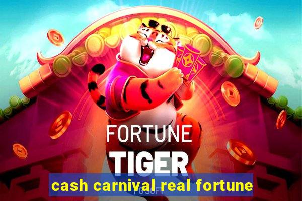 cash carnival real fortune